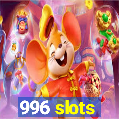 996 slots